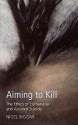 Aiming to Kill: The Ethics of Suicide and Euthanasia - Nigel Biggar