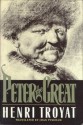 Peter the Great - Henri Troyat, Joan Pinkham