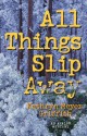 All Things Slip Away - Kathryn Meyer Griffith