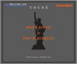 Who's Afraid of Post-Blackness?: What it Means to be Black Now - Touré