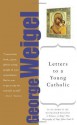 Letters to a Young Catholic (Art of Mentoring) - George Weigel