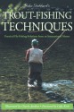 John Goddard's Trout-Fishing Techniques: Practical Fly-Fishing Solutions from an International Master - John Goddard, Charles Jardine, Lefty Kreh