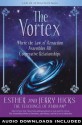 The Vortex: Where the Law of Attraction Assembles All Cooperative Relationships - Esther Hicks, Jerry Hicks