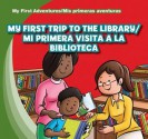 My First Trip to the Library/Mi Primera Visita a la Biblioteca - Katie Kawa, Eduardo Alaman