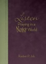 Listen: Praying in a Noisy World - Rueben P. Job