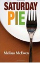 Saturday Pie - Melissa McEwen