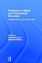 Feedback in Higher and Professional Education: Understanding It and Doing It Well: Understanding It and Doing It Well - David Boud, Elizabeth Molloy