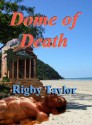 Dome of Death - Rigby Taylor