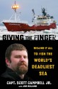 Giving the Finger: Risking It All to Fish the World's Deadliest Sea - Scott Campbell Jr., Jim Ruland