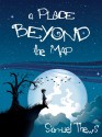 A Place Beyond The Map - Samuel Thews