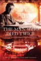 The Man Who Died Twice: The Life and Adventures of Morrison of Peking - Peter Thompson, Robert Macklin