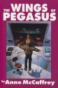 The Wings of Pegasus: To Ride Pegasus: Pegasus in Flight - Anne McCaffrey