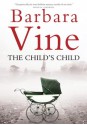 The Child's Child - Barbara Vine, Ruth Rendell