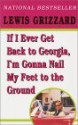 If I Ever Get Back to Georgia, I'm Gonna Nail My Feet to the Ground - Lewis Grizzard