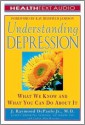 Understanding Depression: What We Know and What You Can Do about It - J. Raymond DePaulo