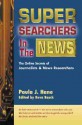 Super Searchers in the News: The Online Secrets of Journalists & News Researchers - Paula J. Hane, Scott Simon, Reva Basch