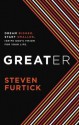 Greater: Dream Bigger. Start Smaller. Ignite God's Vision for Your Life. - Steven Furtick