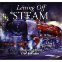 Letting Off Steam: The Railway Paintings Of David Weston - David Weston