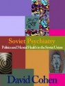 Soviet Psychiatry: Politics and Mental Health in the USSR Today - David Cohen