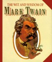 The Wit and Wisdom of Mark Twain - Mark Twain