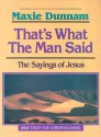 That's What the Man Said: The Sayings of Jesus - Maxie D. Dunnam