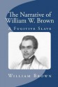 The Narrative of William W. Brown, a Fugitive Slave - William Wells Brown