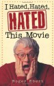 I Hated, Hated, Hated This Movie - Roger Ebert