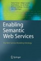 Enabling Semantic Web Services: The Web Service Modeling Ontology - Dieter Fensel, Holger Lausen, Axel Polleres, Jos de Bruijn