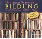 Bildung - Alles, was man wissen muss. 9 CDs. Weltbild Hörbuch. - Dietrich Schwanitz