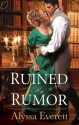 Ruined by Rumor - Alyssa Everett