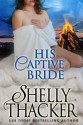 His Captive Bride - Shelly Thacker