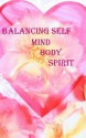 Balancing Self: Mind, Body and Spirit - Maria Edwards, Tessa Whitnet