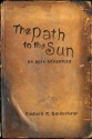 The Path to the Sun: An Epic Adventure (The Fallen Shadows Trilogy, #1) - Kimberli A. Bindschatel