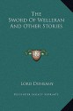 The Sword of Welleran and Other Stories - Lord Dunsany