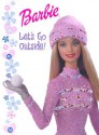 Barbie Let's Go Outside! - Mary Man-Kong, Steve Alfano, Laura Turner Lynch, Judy Tsuno