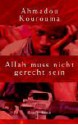 Allah Muss Nicht Gerecht Sein - Ahmadou Kourouma, Sabine Herting