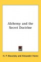 Alchemy and the Secret Doctrine - Helena Petrovna Blavatsky