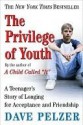 The Privilege of Youth: A Teenager's Story - Dave Pelzer