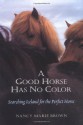 A Good Horse Has No Color - Nancy Marie Brown