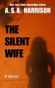 The Silent Wife - A.S.A. Harrison