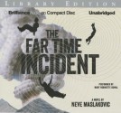 The Far Time Incident - Neve Maslakovic