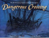 Dangerous Crossing: The Revolutionary Voyage of John Quincy Adams - Stephen Krensky, Greg Harlin