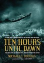 Ten Hours Until Dawn: The True Story of Heroism and Tragedy Aboard the Can Do (Audio) - Michael J. Tougias, Joe Barrett