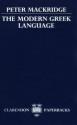 The Modern Greek Language: A Descriptive Analysis Of Standard Modern Greek - Peter Mackridge