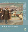 John Winthrop: Founding the City Upon a Hill (Routledge Historical Americans) - Michael Parker