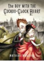 The Boy with the Cuckoo-Clock Heart - Mathias Malzieu