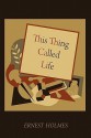 This Thing Called Life - Ernest Holmes