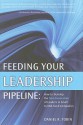 Feeding Your Leadership Pipeline: How to Develop the Next Generation of Leaders in Small to Mid-Sized Companies - Daniel Tobin