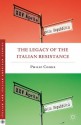 The Legacy of the Italian Resistance (Italian and Italian American Studies) - Philip Cooke