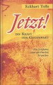 Jetzt! Die Kraft der Gegenwart - Eckhart Tolle